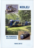 Kolej na Pomorzu Zachodnim 1843 - 2013