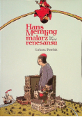 Hans memling malarz tego drugiego  renesansu