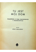 Tu jest mój dom Pamiętniki z ziem zachodnich i północnych