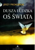 Dusza ludzka oś świata