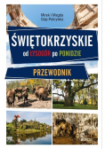 Świętokrzyskie. Od Łysogór po Ponidzie. Przewodnik