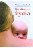 Ku afirmacji życia