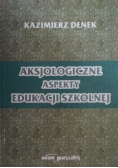 Aksjologiczne aspekty edukacji szkolnej