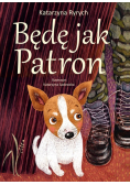 Będę jak Patron