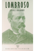 Lombroso geniusz i obłąkanie