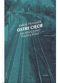Ostre cięcie Jak niszczono polską kolej