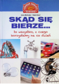 Skąd się bierze to wszystko z czego korzystamy na co dzień