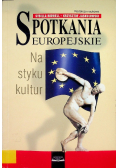 Spotkania europejskie na styku kultur