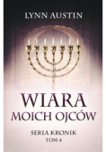 Wiara Moich Ojców - Seria Kronik Tom 4