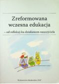 Zreformowana wczesna edukacja od refleksji ku działaniom nauczyciela