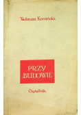 Przy budowie
