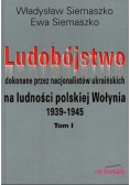 Ludobójstwo dokonane przez nacjonalistów ukraińskich na ludności polskiej Wołynia tom I i II