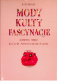 Mody, kulty, fascynacje. Słownik pojęć kultury postmodernistycznej