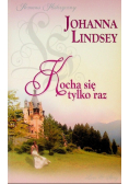 Kocha się tylko raz