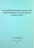 Etos inteligenta humanisty pokolenia 1910. Osoba działalność i twórczość profesora Zdzisława Libery