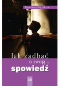 Jak zadbać o swoją  spowiedź