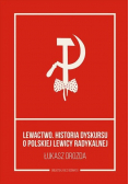 Lewactwo Historia dyskursu o polskiej lewicy radykalnej