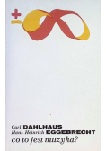 Dahlhaus Carl,     -  Co to jest muzyka ?
