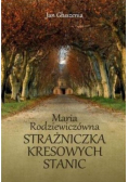 Maria Rodziewiczówna Strażniczka kresowych stanic