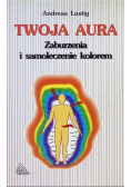 Twoja aura Zaburzenia i samoleczenie kolorem