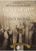 Bolesław Chrobry. Szło nowe