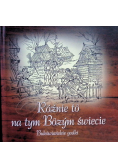 Różnie to na tym Bożym świecie