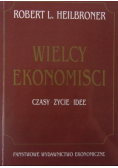 Wielcy ekonomiści : czasy, życie, idee