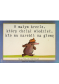 O małym krecie który chciał wiedzieć kto mu narobił na głowę