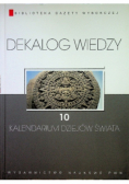 Dekalog wiedzy Tom 10 Kalendarium dziejów świata