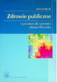 Zdrowie publiczne wyzwaniem dla systemów zdrowia XXI wieku