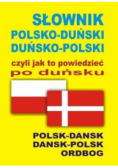 Słownik polsko-duński duńsko-polski czyli jak tu powiedzieć po duńsku