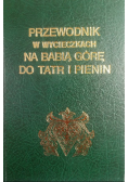 Przewodnik w wycieczkach na Babią Górę do Tatr i Pienin