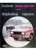 Skoda 105/120. Budowa, eksploatacja, naprawa