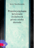 Przezwyciężanie kryzysów życiowych przez osoby dorosłe