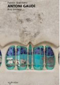 Antoni Gaudi Boży architekt
