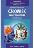 Człowiek wobec uzależnień Wybrane problemy