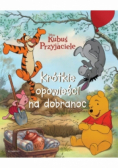 Krótkie opowieści na dobranoc Kubuś i Przyjaciele