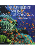 Najpiękniejsze miejsca do nurkowania na świecie