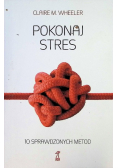 Pokonaj stres 10 sprawdzonych metod