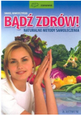 Bądź zdrów naturalne metody samoloczenia