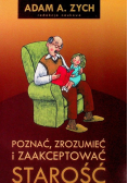 Poznać zrozumieć i zaakceptować starość