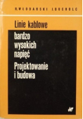 Linie kablowe bardzo wysokich napięć Projektowanie i budowa