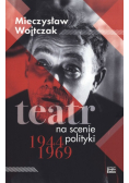 Teatr na scenie polityki 1944 1969
