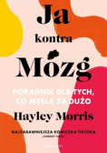 Ja kontra Mózg. Poradnik dla tych, co myślą za dużo