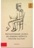 Przygotowanie ucznia do odbioru  różnych tekstów kultury