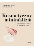 Kosmetyczny minimalizm Jak kupować mniej i wyglądać lepiej