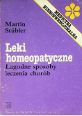 Leki homeopatyczne Łagodne sposoby leczenia chorób