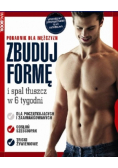 Zbuduj formę i spal tłuszcz w 6 tygodni