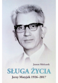 Sługa Życia. Jerzy Matyjek 1926-2017