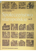 Społeczeństwo staropolskie Tom 3